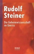 Rudolf Steiner - Die Geheimwissenschaft im Umriss