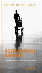 Christine Gruwez - Zeitgenosse werden