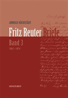 Fritz Reuter, Arnold Hückstädt - Briefe - 3: Fritz Reuter. Briefe Band 3 (1867 1874)