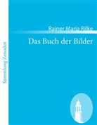 Rainer M Rilke, Rainer Maria Rilke - Das Buch der Bilder