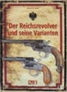 Heinrich E Harder - Der Reichsrevolver und seine Varianten