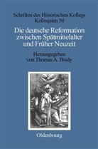 Thoma A Brady, Thomas A Brady, Thomas A. Brady - Die deutsche Reformation zwischen Spätmittelalter und Früher Neuzeit
