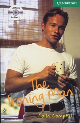Colin Campbell - The Ironing Man, w. 2 Audio-CDs - Text in English. Lower-intermediate. B1 PET