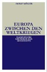 Horst Möller - Europa zwischen den Weltkriegen
