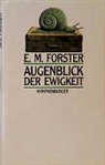 Edward M Forster, Edward M. Forster, Edward Morgan Forster - Augenblick der Ewigkeit