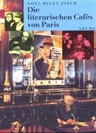 Noel Riley Fitch, Noël Riley Fitch, Katharina Förs, Gerlinde Schermer-Rauwolf - Die literarischen Cafes von Paris