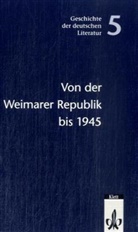 Theo Buck, Hans P. Franke, Ulrich Staehle, Joachim Bark, Dietrich Steinbach - Geschichte der deutschen Literatur, Neuausgabe - Bd.5: Von der Weimarer Republik bis 1945