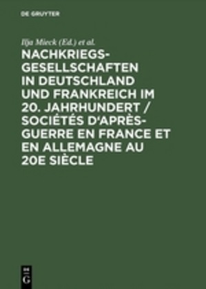 Guillen, Pierre Guillen, GUILLEN, Ilj Mieck, Ilja Mieck - Nachkriegsgesellschaften in Deutschland und Frankreich im 20. Jahrhundert Mit französ. Beitr.