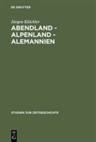 Jürgen Klöckler - Abendland, Alpenland, Alemannien