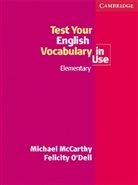 Michae McCarthy, Michael McCarthy, Felicity O'Dell - Test Your English Vocabulary in Use, Elementary
