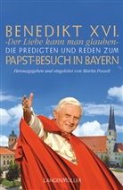 Benedikt XVI., Martin Posselt - "Der Liebe kann man glauben", Die Predigten und Reden zum Papst-Besuch in Bayern