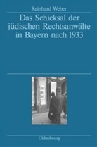 Reinhard Weber - Das Schicksal der jüdischen Rechtsanwälte in Bayern nach 1933