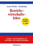 Wolfgan Arens-Fischer, Wolfgang Arens-Fischer, Thomas Steinkamp, Manfred Bachthaler, Burghardt Bessai, Heinz-Peter Ehebrecht - Betriebswirtschaftslehre
