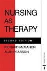 Mcmahon, Richard Mcmahon, Richard Andrew McMahon, Pearson, Alan Pearson - Nursing as Therapy