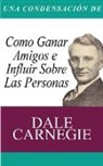 Dale Carnegie - Una Condensacion del Libro