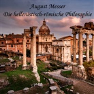 August Messer, Jan Koester - Die hellenistisch-römische Philosophie, Audio-CD, (Hörbuch)