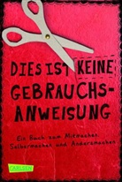 Nikki Busch, Kerstin Schürmann - Dies ist keine Gebrauchsanweisung