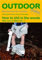 Ulrike K. Peters, Ulrike Katri Peters, Ulrike Katrin Peters, Karsten-Thilo Raab - How to shit in the woods