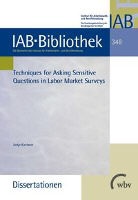 Antje Kirchner, Institu für Arbeitsmarkt- und Berufsfors - Techniques for Asking Sensitive Questions in Labour Market Surveys