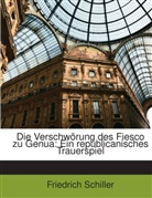 Friedrich Schiller, Friedrich von Schiller - Die Verschwörung Des Fiesco Zu Genua: Ein Republicanisches Trauerspiel