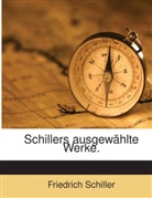 Friedrich Schiller, Friedrich von Schiller - Schillers ausgewählte Werke.