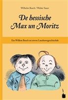 Wilhelm Busch - De hessische Max un Moritz. Em Willem Busch sei siwwe Lausbuwegeschischde ins Hessische iwwersetzt