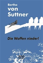 Bertha von Suttner, Bertha von Suttner - Die Waffen nieder!