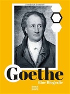 Friedrich Gundolf - Goethe. Eine Biografie