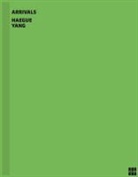Haegue Yang, Yilmaz Dziewior - Haegue Yang. Arrivals