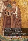 Carly Daniel-Hughes, Kristi Upson-Saia, Kristi (EDT)/ Daniel-hughes Upson-saia, Kristi Daniel-Hughes Upson-Saia, Alicia J. Batten, Batten Alicia J.... - Dressing Judeans and Christians in Antiquity