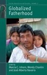 Marcia C. (EDT)/ Chavkin Inhorn, Marcia C. Chavkin Inhorn, Wendy Chavkin, Marcia C Inhorn, Marcia C. Inhorn, Jose-Alberto Navarro... - Globalized Fatherhood