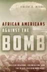 Vincent Intondi, Vincent J Intondi, Vincent J. Intondi, Intondi Vincent - African Americans Against the Bomb