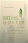 Mathews John, John Mathews, John A Mathews, John A. Mathews - Greening of Capitalism