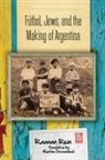 Rein Raanan, Raanan Rein - Fútbol, Jews, and the Making of Argentina