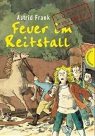 Astrid Frank, Heribert Schulmeyer - Feuer im Reitstall