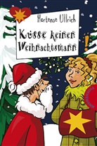 Ullrich Hortense, Hortense Ullrich - Küsse keinen Weihnachtsmann