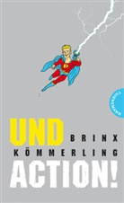 Thomas Brinx, Anja Kömmerling, Alexander Weiler - Und Action!