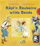 Bernd Schreiber, Angela Holzmann - Käpt'n Raubeins wilde Bande