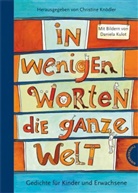 Daniela Kulot, Christine Knödler - In wenigen Worten die ganze Welt