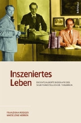 Madeleine Herren, Madeleine Herren-Oesch, Franzisk Rogger, Franziska Rogger - Inszeniertes Leben Die entzauberte Biografie des Selbstdarstellers Dr. Tomarkin