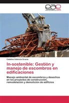 Catalina Valencia Gracia - In-sostenible: Gestión y manejo de escombros en edificaciones