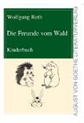 Wolfgang Roth - Die Freunde vom Wald