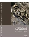 Arturo Ruiz Taboada - La vida futura es para los devotos : la muerte en el Toledo medieval