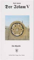 Karl Jaros - Der Islam, 5 Bde. - 5: Die Mystik