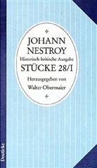 Johann Nestroy, Walte Obermaier, Walter Obermaier - Sämtliche Werke. Historisch-kritische Ausgabe: Stücke. Tl.28/1
