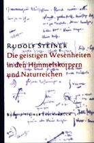 Rudolf Steiner - Die geistigen Wesenheiten in den Himmelskörpern und Naturreichen