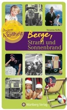 Susanna Kolbe - Berge, Strand und Sonnenbrand - Unsere Kindheit