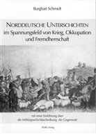 Burghart Schmidt - Norddeutsche Unterschichten im Spannungsfeld von Krieg, Okkupation und Fremdherrschaft