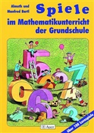 Almut Bartl, Almuth Bartl, Manfred Bartl - Spiele im Mathematikunterricht der Grundschule