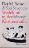 Pier Rosso di san Secondo, Pier M Rosso di San Secondo, Pier M. Rosso di San Secondo, Gaetan Biccari, Gaetano Biccari - Wedekind in der Klosterstrasse